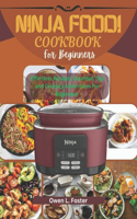 Ninja Foodi Cookbook For Beginners: Effortless Recipes, Essential Tips, And Culinary Adventures For Beginners