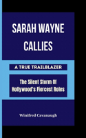 SARAH WAYNE CALLIES A True Trailblazer