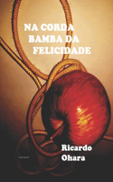Na Corda Bamba da Felicidade
