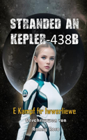 Stranded an Kepler-438b: E Kampf fir Iwwerliewe