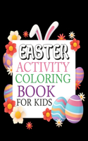 Easter Activity Coloring Book For Kids: Easter Coloring Book For Kids