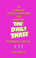 Complete Lottery Player Book for Mastering THE DAILY THREE