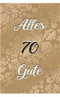 Alles Gute: 70. Geburtstag - Gästebuch zum Eintragen von Glückwünschen, Danksagungen und Gedanken - 120 Seiten