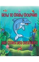 How to Draw Dolphin and Other sea creatures