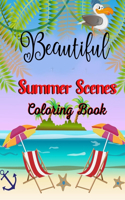 Beautiful Summer scenes coloring book: Fun and Relaxing Beach Vacation Scenes and Beautiful Summer Designs for kids