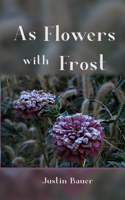 As Flowers with Frost
