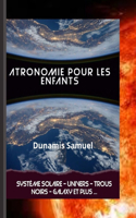 Atronomie pour les enfants: Système solaire - Univers - Trous noirs - Galaxy et plus ...