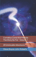 Cornelius Cone And Friends - The Story So Far - Volume 1