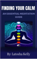 Finding Your Calm: An Essential Meditation Guide