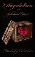 Temptations of a Splintered Heart: Collected Poetry from a Queer Borderline Mind