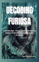 Decoding Furiosa: A Mad Max Saga -A Comprehensive Review, Cast Insights, Plot Breakdown, and Release Date Revelations