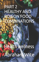 Part 2 Healthy and Poison Food Combinations