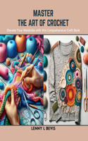 Master the Art of Crochet: Elevate Your Wardrobe with this Comprehensive Craft Book