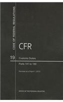 Code of Federal Regulations, Title 19, Customs Duties, PT. 141-199, Revised as of April 1, 2012
