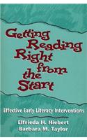 Getting Reading Right from the Start: Effective Early Literacy Interventions