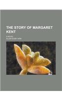 The Story of Margaret Kent; A Novel