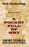 A Pocket Full of Wry