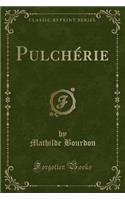 Pulchérie (Classic Reprint)