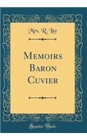 Memoirs Baron Cuvier (Classic Reprint)