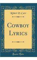 Cowboy Lyrics (Classic Reprint)