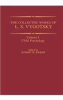 The Collected Works of L. S. Vygotsky: Child Psychology