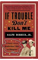 If Trouble Don't Kill Me: A Family's Story of Brotherhood, War, and Bluegrass