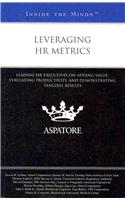 Leveraging HR Metrics: Leading HR Executives on Adding Value, Evaluating Productivity, and Demonstrating Tangible Results