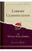 Library Classification (Classic Reprint)