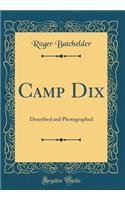 Camp Dix: Described and Photographed (Classic Reprint)