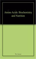 Amino Acids: Biochemistry and Nutrition