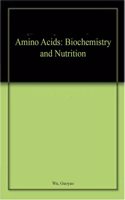 Amino Acids: Biochemistry and Nutrition