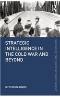 Strategic Intelligence in the Cold War and Beyond