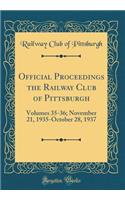 Official Proceedings the Railway Club of Pittsburgh: Volumes 35-36; November 21, 1935-October 28, 1937 (Classic Reprint)