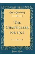 The Chanticleer for 1921 (Classic Reprint)