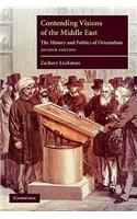 Contending Visions of the Middle East: The History and Politics of Orientalism