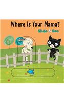 Where Is Your Mama?