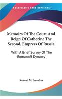Memoirs Of The Court And Reign Of Catherine The Second, Empress Of Russia: With A Brief Survey Of The Romanoff Dynasty(English)