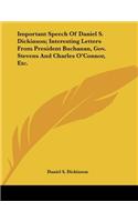 Important Speech Of Daniel S. Dickinson; Interesting Letters From President Buchanan, Gov. Stevens And Charles O'Connor, Etc.