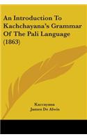 Introduction To Kachchayana's Grammar Of The Pali Language (1863)