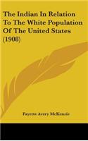 The Indian In Relation To The White Population Of The United States (1908)