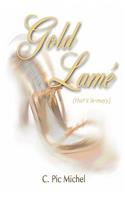 Gold Lamè (That's Le-Mayy)