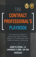Contract Professional's Playbook: The Definitive Guide to Maximizing Value Through Mastery of Performance- and Outcome-Based Contracting