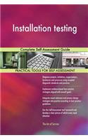 Installation testing Complete Self-Assessment Guide