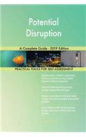 Potential Disruption A Complete Guide - 2019 Edition