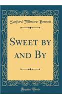 Sweet by and By (Classic Reprint)