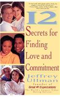 12 Secrets to Finding Love & Commitment