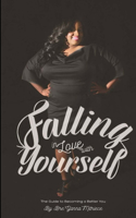 Falling In Love with Yourself: A Guide to becoming a better You