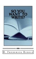 So You Want to Write?