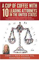 Cup of Coffee With 10 Leading Attorneys In The United States