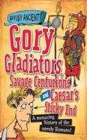 Awfully Ancient: Gory Gladiators, Savage Centurions and Caesar's Sticky End